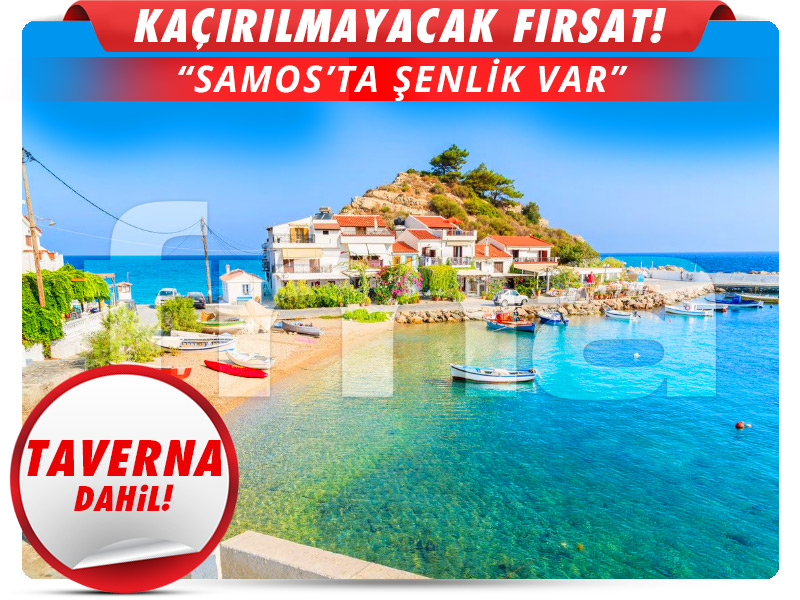 SAMOS (SİSAM) ADASI ''SAMOS ADASI'NDA ŞENLİK VAR!''
