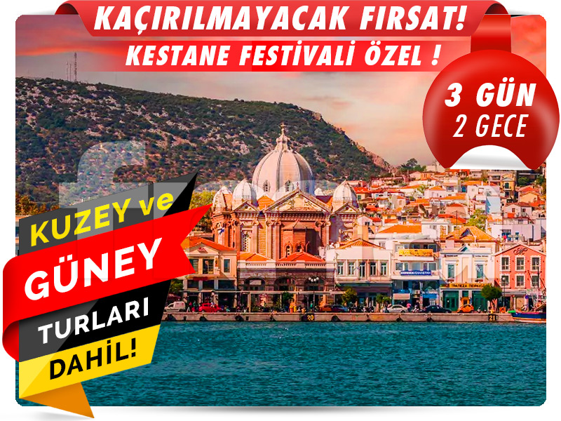 MİDİLLİ (LESBOS) ADASI ''MİDİLLİ KESTANE FESTİVALİ ÖZEL'' 3 Gün - 2 Gece