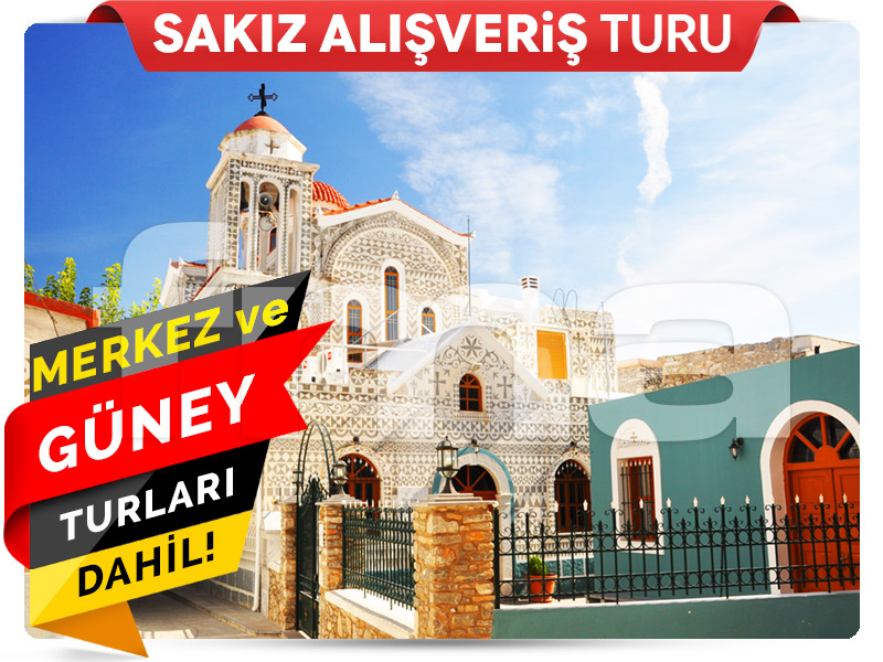SAKIZ ALIŞVERİŞ TURU ''Sakız Adası'na Rüya Gibi Bir Yolculuk''