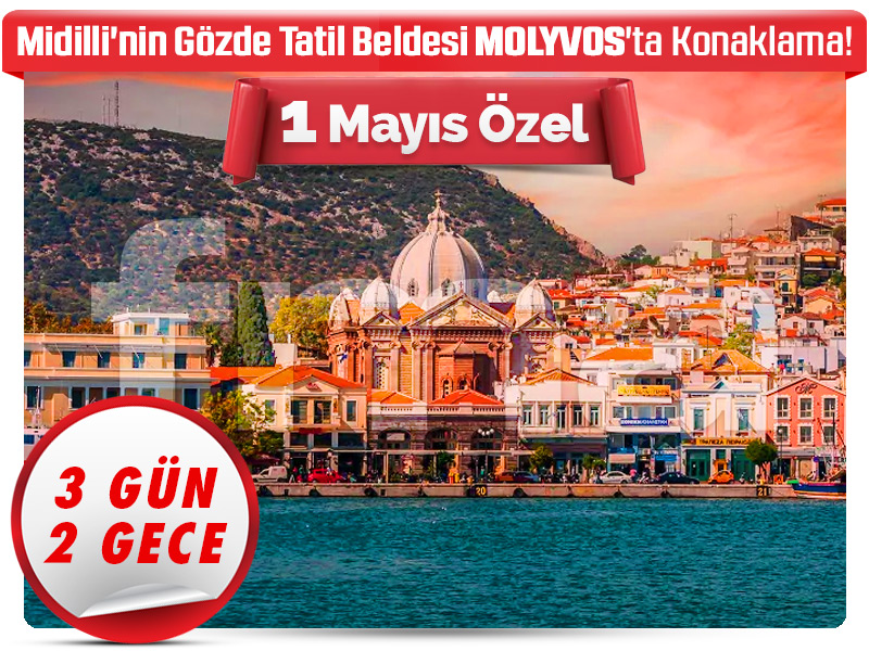 MİDİLLİ (LESBOS) ADASI TURU - 1 Mayıs Özel - 3 Gün - 2 Gece