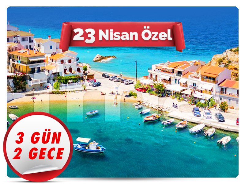 Büyük SAMOS (SİSAM) ADASI - 23 Nisan Özel - 3 Gün - 2 Gece