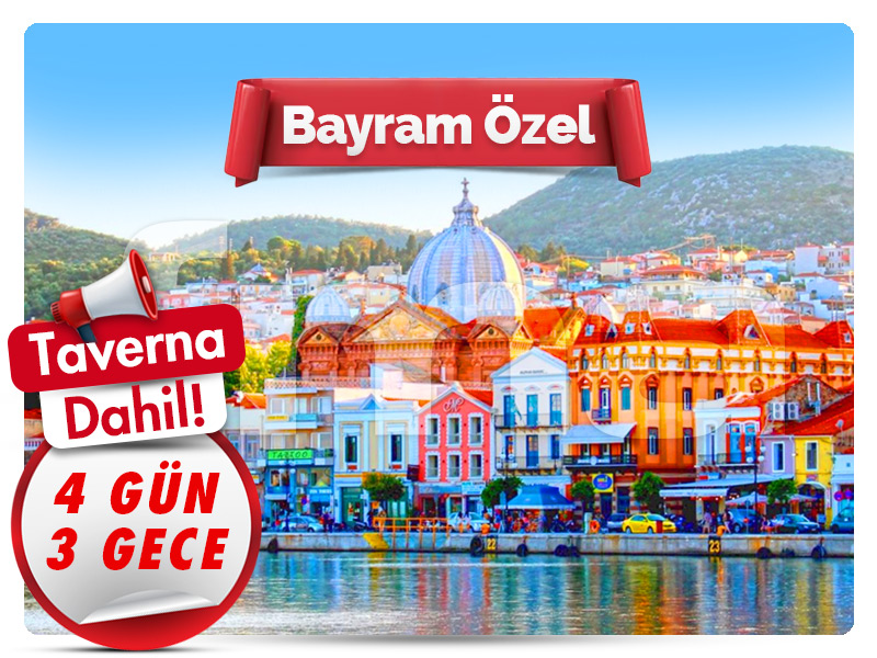 MİDİLLİ (LESBOS) ADASI TURU ''Bayram Özel'' 4 Gün - 3 Gece