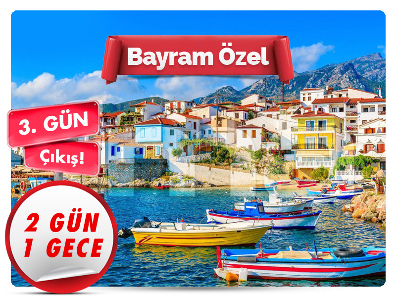 SAMOS (SİSAM) ADASI TURU ''Bayram Özel'' 3. Gün Çıkışlı