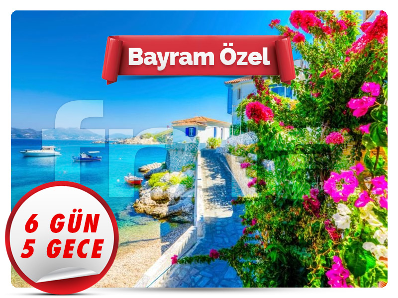 SAMOS (SİSAM) ADASI TURU ''Bayram Özel'' 6 Gün - 5 Gece